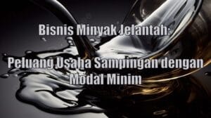 Bisnis Minyak Jelantah