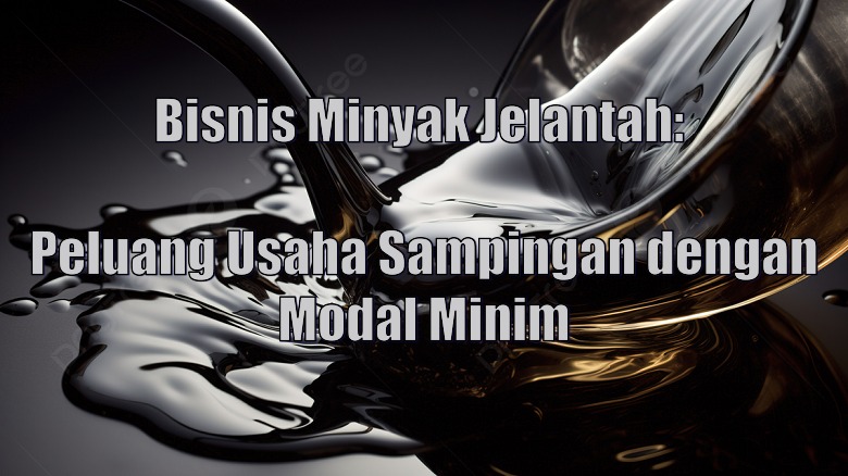 Bisnis Minyak Jelantah